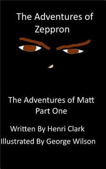Paperback The Adventures of Zeppron: The Adventures in Matt Part One Book