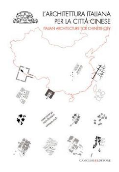Paperback L'architettura Italiana Per La Citta Cinese / Italian Architecture for Chinese City (Italian and English Edition) [Italian] Book