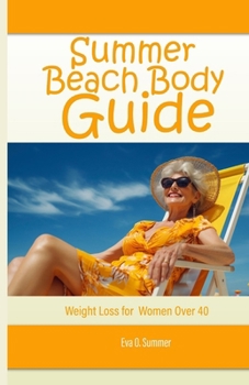 Paperback Summer Beach Body Guide: Weight Loss for Women Over 40 Book