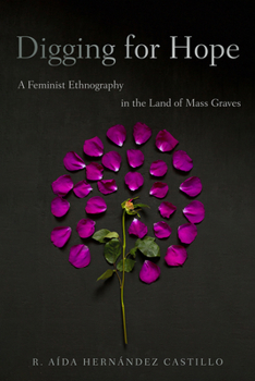 Paperback Digging for Hope: A Feminist Ethnography in the Land of Mass Graves Book