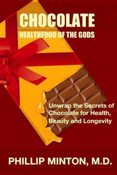 Paperback Chocolate: Healthfood of the Gods: Unwrap the Secrets of Chocolate for Health, Beauty, and Longevity Book