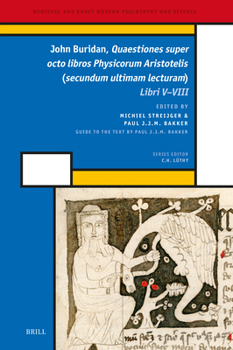 Iohannis Buridani Quaestiones Super Octo Libros Physicorum Aristotelis. Books V-VIII