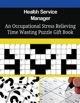 Paperback Health Service Manager An Occupational Stress Relieving Time Wasting Puzzle Gift Book