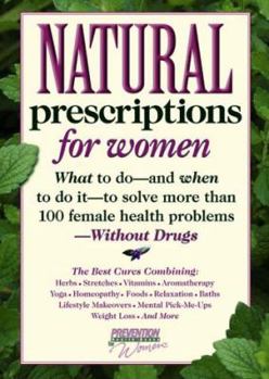 Paperback Natural Prescriptions for Women: What to Do-- And When to Do It-- To Solve More Than 100 Female Health Problems-- Without Drugs Book