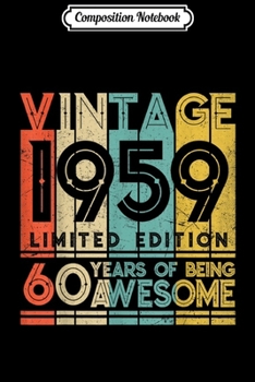 Composition Notebook: 60 birthday for Men Women Gifts Limited Edition Vintage  Journal/Notebook Blank Lined Ruled 6x9 100 Pages