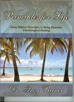 Paperback Principles for Life: Using Biblical Principles to Bring Dynamic Psychological Healing Book