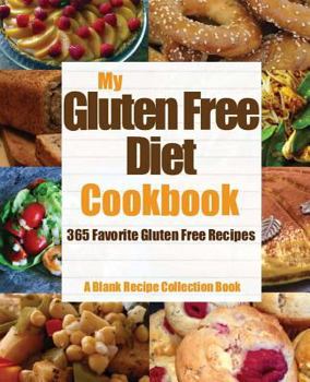 Paperback My Gluten Free Diet Cookbook: 365 Favorite Gluten Free Recipes Book