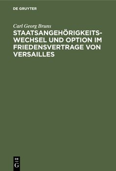 Hardcover Staatsangehörigkeitswechsel Und Option Im Friedensvertrage Von Versailles [German] Book