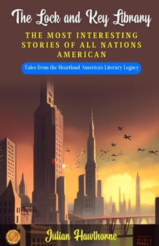 The Lock and Key Library: The Most Interesting stories of all Nations: American
