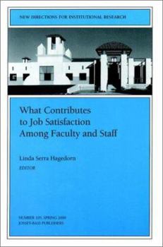 Paperback What Contributes to Job Satisfaction Among Faculty and Staff: New Directions for Institutional Research, Number 105 Book