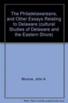Hardcover The Philadelawareans, and Other Essays Relating to Delaware (Cultural Studies of Delaware and the Eastern Shore) Book