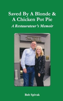 Hardcover Saved by a Blonde & a Chicken Pot Pie: A Restaurateur's Memoir Book