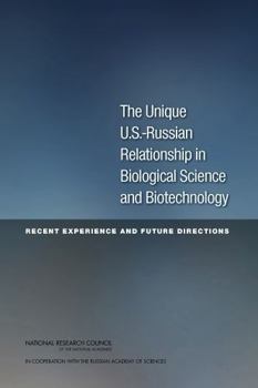 The Unique U.S.-Russian Relationship in Biological Science and Biotechnology: Recent Experience and Future Directions