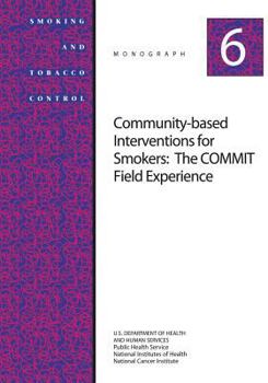 Paperback Community-Based Interventions for Smokers: The COMMIT Field Experience: Smoking and Tobacco Control Monograph No. 6 Book