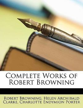 The Complete Works of Robert Browning: With Variant Readings & Annotations (Volume X) - Book #10 of the Complete Works of Robert Browning
