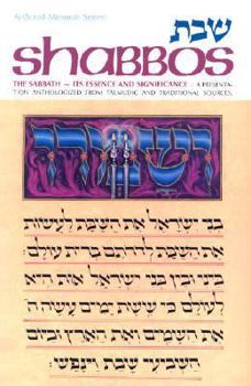 Paperback Shabbos: The Sabbath - Its Essence and Significane: A Presentation Anthologized from Talmudic and Traditional Sources Book