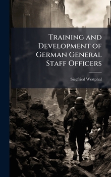 Hardcover Training and Development of German General Staff Officers Book