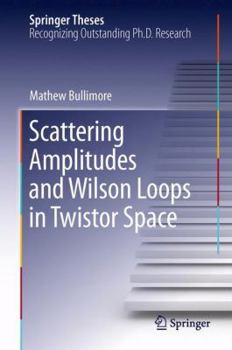 Hardcover Scattering Amplitudes and Wilson Loops in Twistor Space Book