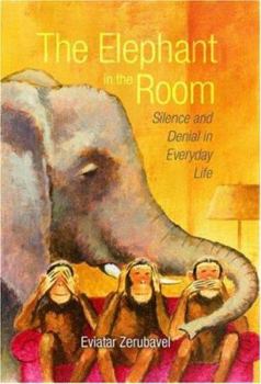 Hardcover The Elephant in the Room: Silence and Denial in Everyday Life Book