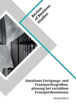 Paperback Simultane Fertigungs- und Transportlosgrößenplanung bei variablem Transportkostensatz [German] Book