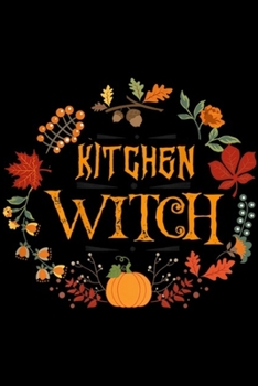 Kitchen Witch: Fun Kitchen Witch Halloween Great Gift Idea  Journal/Notebook Blank Lined Ruled 6x9 100 Pages