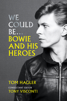 Hardcover We Could Be: Bowie and His Heroes Book