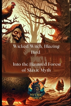 Paperback Wicked Witch, Blazing Bird: Into the Haunted Forest of Slavic Myth Book