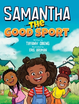 Hardcover Samantha the Good Sport: Kids Book about Sportsmanship, Kindness, Respect and Perseverance Book