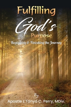 Paperback Fulfilling God's Purpose: Beginning and Finishing the Journey Book