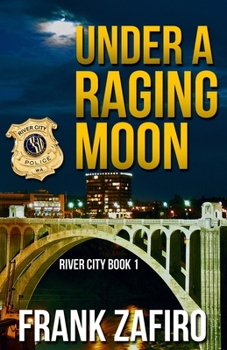 Under A Raging Moon - Book #1 of the River City Crime