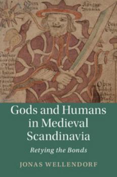 Hardcover Gods and Humans in Medieval Scandinavia: Retying the Bonds Book