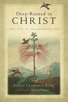 Paperback Deep-Rooted in Christ: The Way of Transformation Book