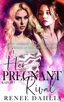 Her Pregnant Rival - Book #4 of the Kapow