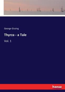 Thyrza - a Tale: Vol. 1 - Book #1 of the Thyrza 