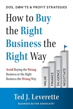 Paperback How to Buy the Right Business the Right Way: Avoid Buying the Wrong Business or the Right Business the Wrong Way Book