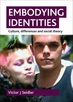 Hardcover Embodying Identities: Culture, Differences and Social Theory Book