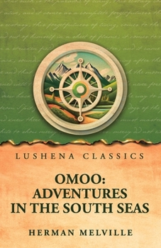 Omoo: Adventures in the South Seas: Adventures in the South Seas by Herman Melville
