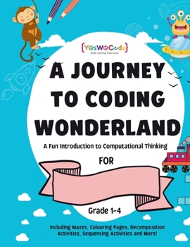 Paperback A journey to coding wonderland: A fun introduction to Computational Thinking Book