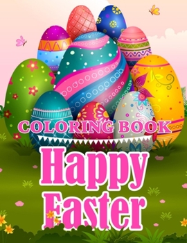 Paperback Happy Easter Coloring Book: Easy and Fun Easter Coloring Book for Kids ages 1-4 Book