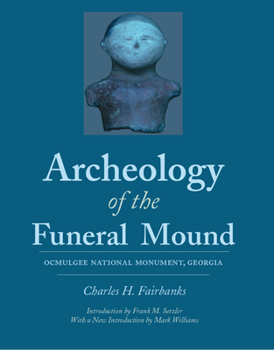 Paperback Archeology of the Funeral Mound: Ocmulgee National Monument, Georgia Book