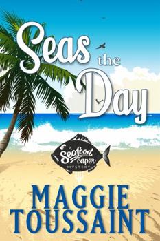 Seas the Day - Book #1 of the A Seafood Caper Mystery