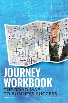 Paperback The Journey Workbook: The Road Map to Business Success Book