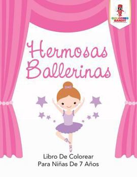 Paperback Hermosas Ballerinas: Libro De Colorear Para Niñas De 7 Años [Spanish] Book
