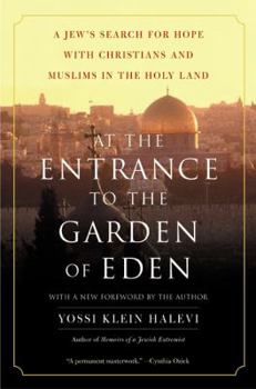 Paperback At the Entrance to the Garden of Eden: A Jew's Search for Hope with Christians and Muslims in the Holy Land Book