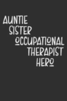 Paperback Aunt Sister Occupational Therapist Hero: Aunt Journal, Diary, Notebook or Gift for Auntie Book