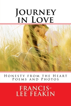Paperback Journey in Love: Honesty from the Heart Poems and Photos Book