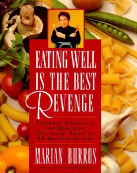Hardcover Eating Well is the Best Revenge: Everyday Strategies for Delicious, Healthful Food in 30 Minutes or Less Book