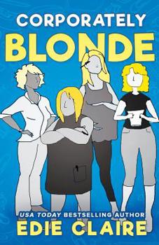 Paperback Corporately Blonde: Originally Titled Work, Blondes. Work! Book