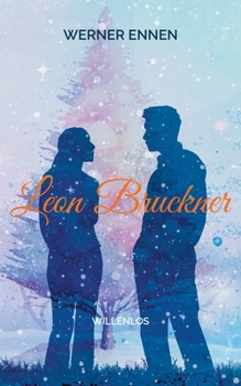 Leon Bruckner: Willenlos (German Edition)
