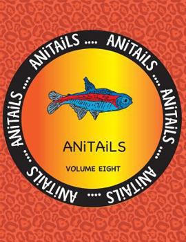 Paperback ANiTAiLS Volume Eight: Learn about the Neon Tetra, Wood Duck, Red River Hog, Nicobar Pigeon, Radiated Tortoise, Flag Cichlid, Fennec Fox, Tom Book